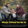 About Minjo Chhad Ke Na Ja ( feat. Kangra Boys ) Song